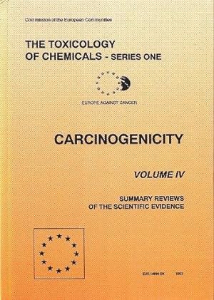 The Toxicology of Chemicals, Series One : Carcinogenicity, Volume IV - Summary Reviews of the Evi...