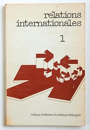 Relations internationales, n° 1, mai 1974 : "milieux d'affaires et politique étrangère"
