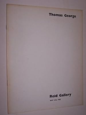 THOMAS GEORGE May 3 - 25, 1962 First Showing in London in conjunction with The Betty Parsons Gall...