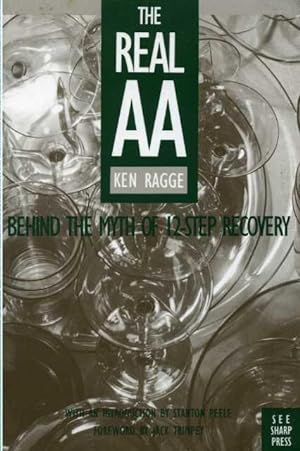 The Real AA: Behind the Myth of 12-step Recovery