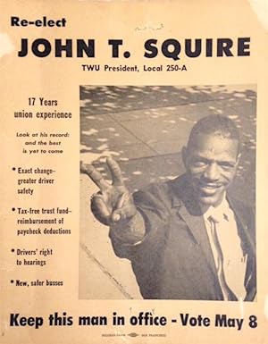 Re-elect John T. Squire TWU President, Local 250-A [campaign placard]