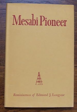 MESABI PIONEER: REMINISENCES OF EDMUND J. LONGYEAR.