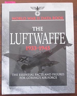 Luftwaffe, The (1933-1945): The Essential Facts and Figures for Goring's Air Force - World War II...