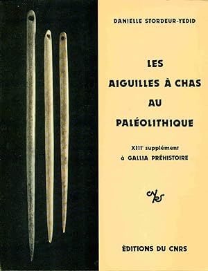 Les Aiguilles à Chas au Paléolithique .XIIIe supplément à Gallia Préhistoire
