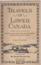 TRAVELS IN LOWER CANADA, With the Author's Recollections of the Soil, and Aspect; The Morals, Hab...
