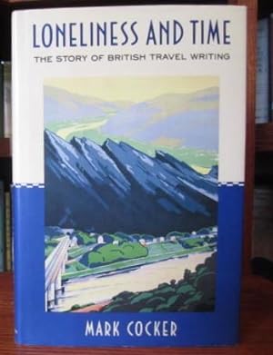 Loneliness and Time - The Story of British Travel Writing