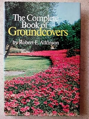The Complete Book of Groundcovers: Lawns You Don't Have to Mow