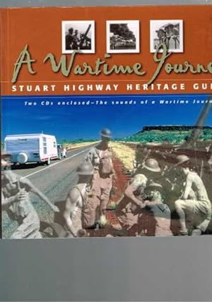 A Wartime Journey: Stuart Highway Heritage Guide + 2 CDs