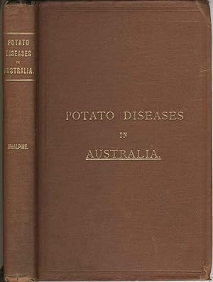 Handbook of Fungus Diseases of the Potato in Australia and Their Treatment (with) A Remedy for Po...