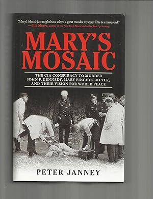 MARY'S MOSAIC: The CIA Conspiracy To Murder John F. Kennedy, Mary Pinchot Meyer, And Their Vision...