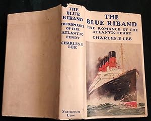 The Blue Riband: The Romance Of The Atlantic Ferry.