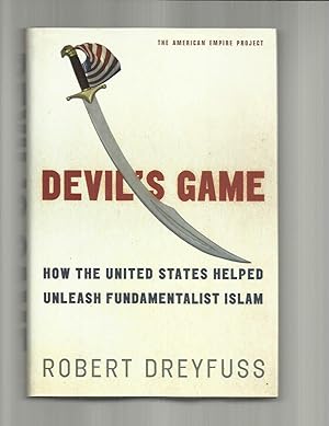 DEVIL'S GAME: How The United States Helped Unleash Fundamentalist Islam