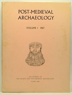 Post-Medieval Archaeology: The Journal of the Society for Post-Medieval Archaeology, Volume I (1967)