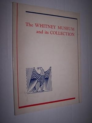THE WHITNEY MUSEUM AND ITS COLLECTION - History, Purpose and Activities. Catalogue of the Collection