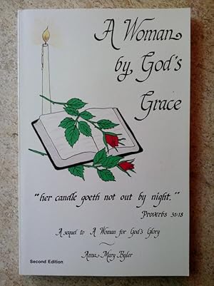 Woman by God's Grace: A Sequel to `A Woman for God's Glory'