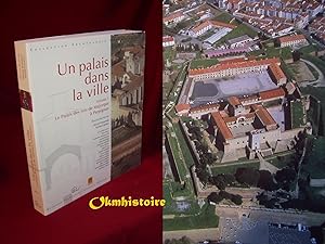 Un palais dans la ville. ------- Tome 1 seul : Le Palais des rois de Majorque à Perpignan.