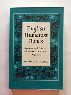 English Humanist Books: Writers and Patrons, Manuscript and Print, 1475-1525