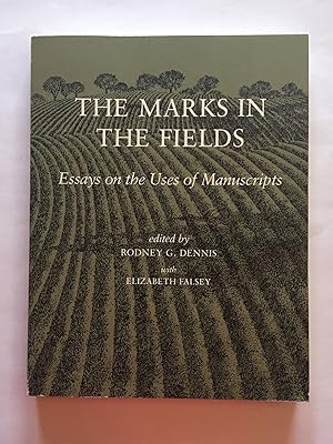 The Marks in the Fields: Essays on the Uses of Manuscripts