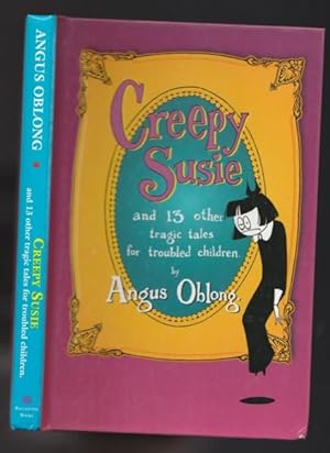 Creepy Susie: And 13 Other Tragic Tales for Troubled Children - Emily, Amputee; Milo's Disorder; ...
