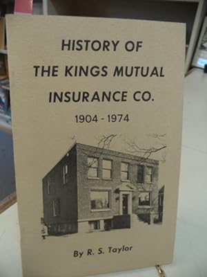 History of Kings Mutual Insurance Co. A History of Its Beginning 1904 Through 1974