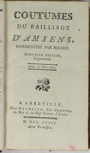 Coutumes du bailliage d'Amiens, commentées par Ricard. Nouvelle édition, augmentée