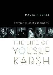 Portrait in Light and Shadow: The Life of Yousuf Karsh