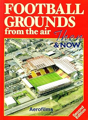 Football Grounds From The Air : Then & Now :