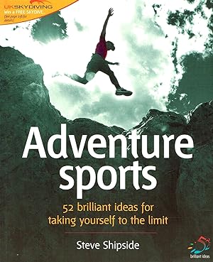 Adventure Sports : 52 Brilliant Ideas For Taking Yourself To The Limit :