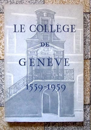 Le Collège de Genève 1559-1959. Mélanges historiques et littéraires