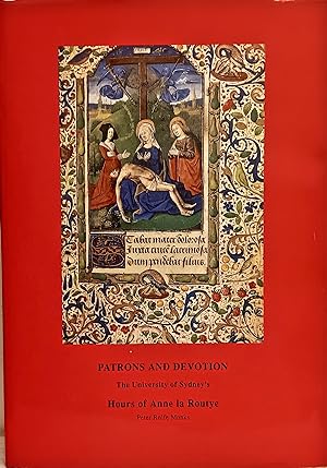 Patrons and Devotions: The University of Sydney's Hours of Anne la Routye.