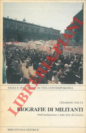 Biografie di militanti (nell'antifascismo e nelle lotte del lavoro) . Presentazione di Mario Cors...
