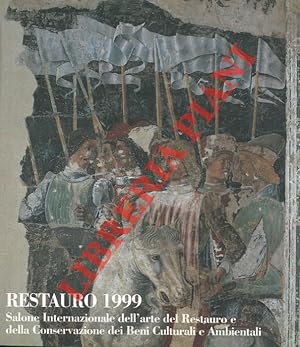 Restauro 1999. Salone Internazionale dell'arte del Restauro e della Conservazione dei Beni Cultur...