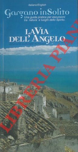 La via dell'Angelo. Itinerario culturale europeo. The Angel's Way.