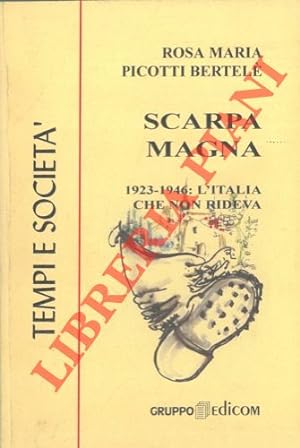 Scarpa magna. 1923 - 1946 : l'Italia che non rideva.