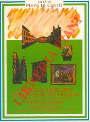 I Mostra Mercato dell'Antiquariato Emiliano. Pieve di Cento, 4 - 20 settembre 1987.