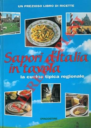 Sapori d'Italia in tavola. La cucina tipica regionale.