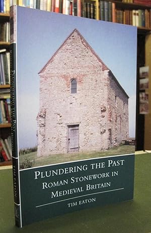 Plundering the Past - Roman Stonework in Medieval Britain