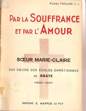 PAR LA SOUFFRANCE ET PAR L'AMOUR SOEUR MARIE CLAIRE DES SOEURS DES ECOLES CHRETIENNES DE GRATZ-19...