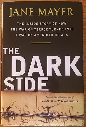 The Dark Side: The Inside Story of How The War on Terror Turned into a War on American Ideals
