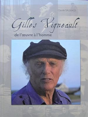 Gilles Vigneault : De l'oeuvre à l'homme