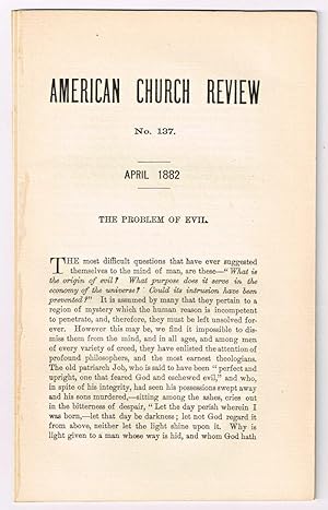 The Problem of Evil. [original single article from The American Church Review, Number 137 (April ...