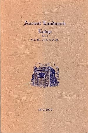History of Ancient Landmark Lodge A.F. & A.M. No. 288, G.R.C., 1872-1875; No. 3, G.R.M., 1875-1922