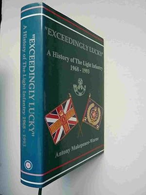 "Exeedingly Lucky" a History of The Light Infantry 1968-1993