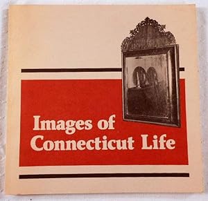 Images of Connecticut Life: A Self-Guided Tour to the Properties and Collections of the Antiquari...