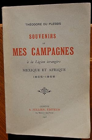 Souvenirs de mes campagnes à la Légion étrangère. Mexique et Afrique 1865-1868.