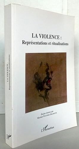 La violence : représentations et ritualisations