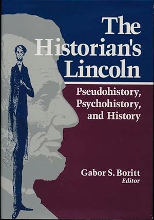 The Historian's Lincoln: Pseudohistory, Psychohistory, and History