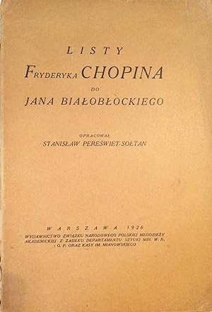 [CHOPIN'S LETTERS IN POLISH] Listy Fryderyka Chopina do Jana BiaÅobÅockiego / oprac. StanisÅaw...