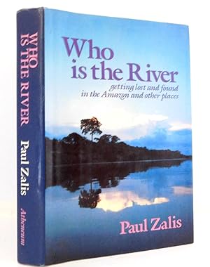 Who Is The River: Getting Lost and Found in the Amazon and Other Places