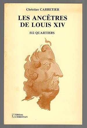 Les Ancetres De Louis XIV: 512 Quartiers